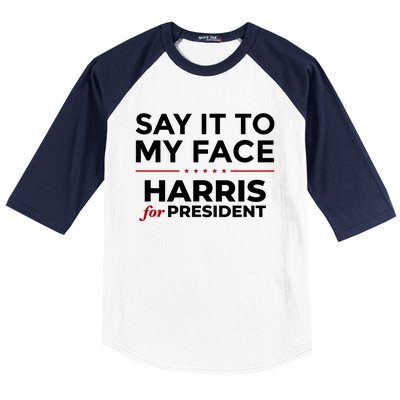 Say It To My Face Funny Kamala Harris 2024 Baseball Sleeve Shirt