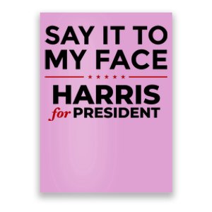 Say It To My Face Funny Kamala Harris 2024 Poster