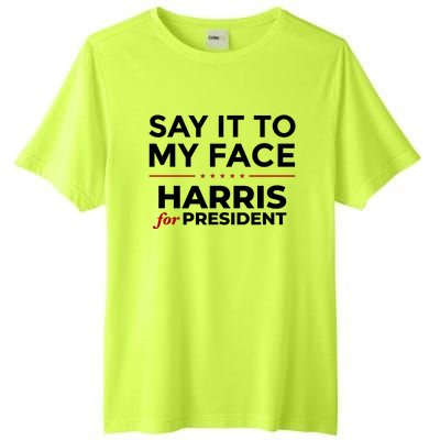 Say It To My Face Funny Kamala Harris 2024 Tall Fusion ChromaSoft Performance T-Shirt