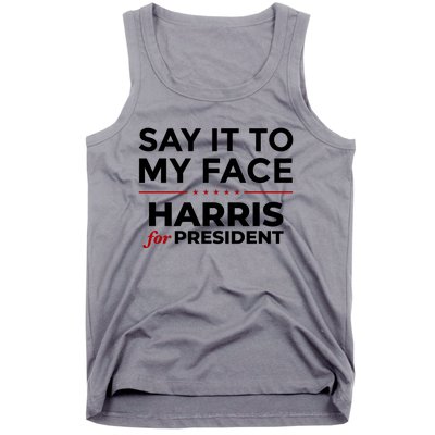 Say It To My Face Funny Kamala Harris 2024 Tank Top