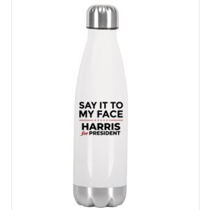 Say It To My Face Funny Kamala Harris 2024 Stainless Steel Insulated Water Bottle