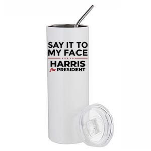 Say It To My Face Funny Kamala Harris 2024 Stainless Steel Tumbler