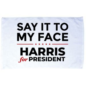 Say It To My Face Funny Kamala Harris 2024 Microfiber Hand Towel