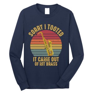 Sorry I Tooted Saxophone Player Saxophonist Marching Band Long Sleeve Shirt