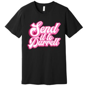 Send It To Darrell Premium T-Shirt