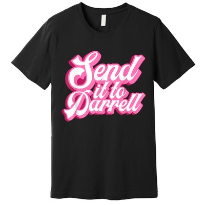 Send It To Darrell Premium T-Shirt