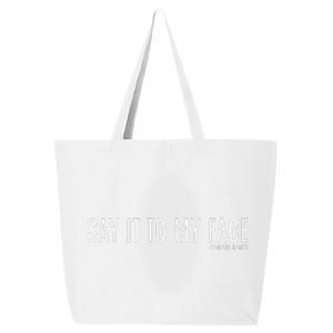 Say It To My Face Saying Quote 25L Jumbo Tote