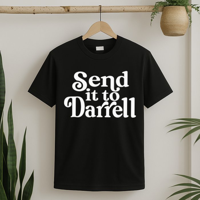 Send it to Darrell Funny Quote Darrell Send it to Daryl T-Shirt