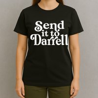 Send it to Darrell Funny Quote Darrell Send it to Daryl T-Shirt