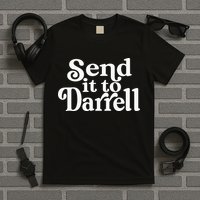 Send it to Darrell Funny Quote Darrell Send it to Daryl T-Shirt