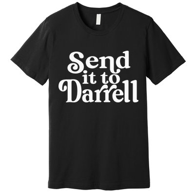 Send it to Darrell Funny Quote Darrell Send it to Daryl Premium T-Shirt
