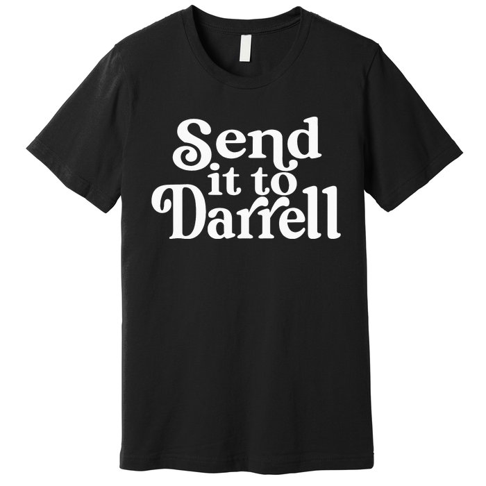 Send it to Darrell Funny Quote Darrell Send it to Daryl Premium T-Shirt