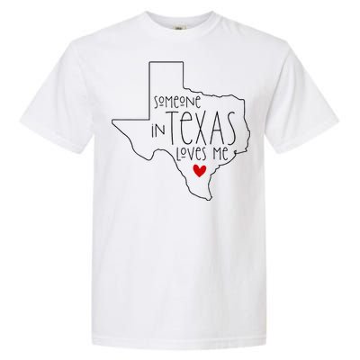 Someone In Texas Loves Me Garment-Dyed Heavyweight T-Shirt