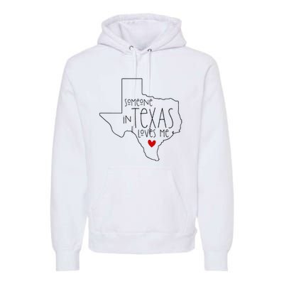 Someone In Texas Loves Me Premium Hoodie