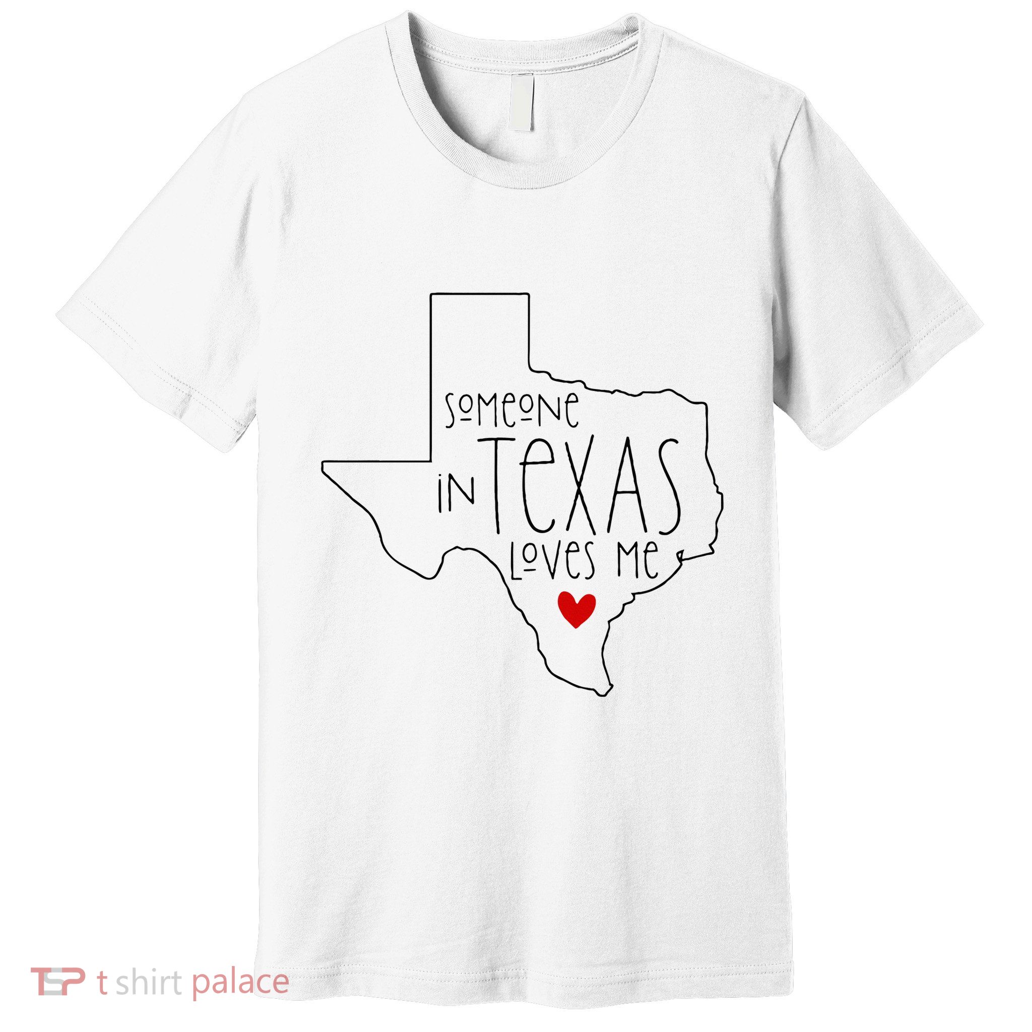 Someone In Texas Loves Me Premium T-Shirt