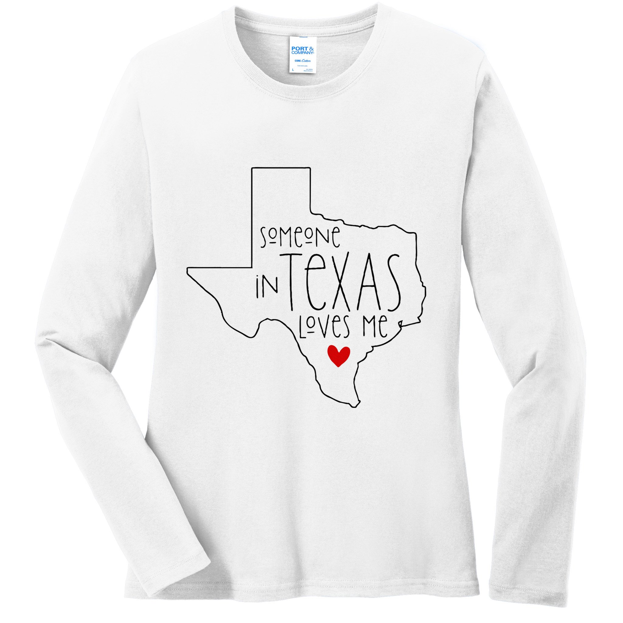 Someone In Texas Loves Me Ladies Long Sleeve Shirt