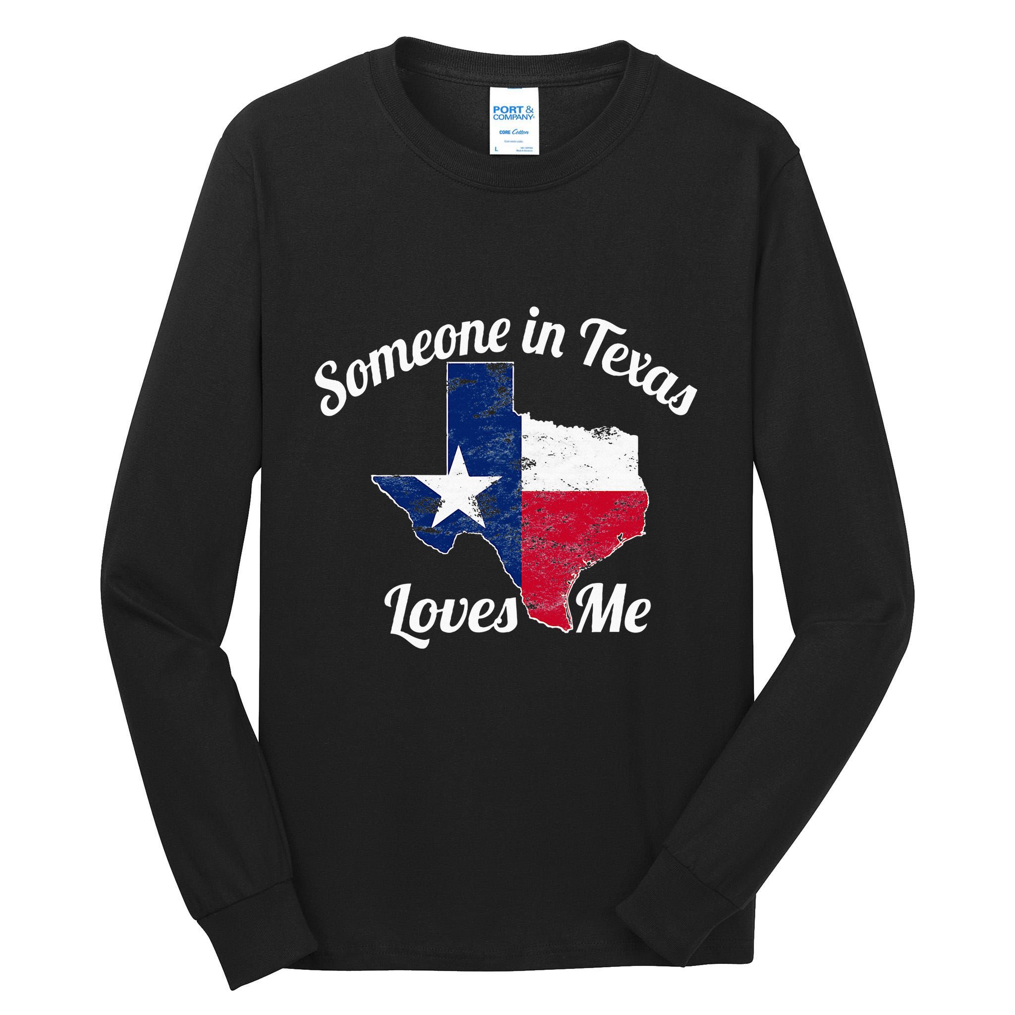Someone In Texas Loves Me Texas Texan Love Tall Long Sleeve T-Shirt
