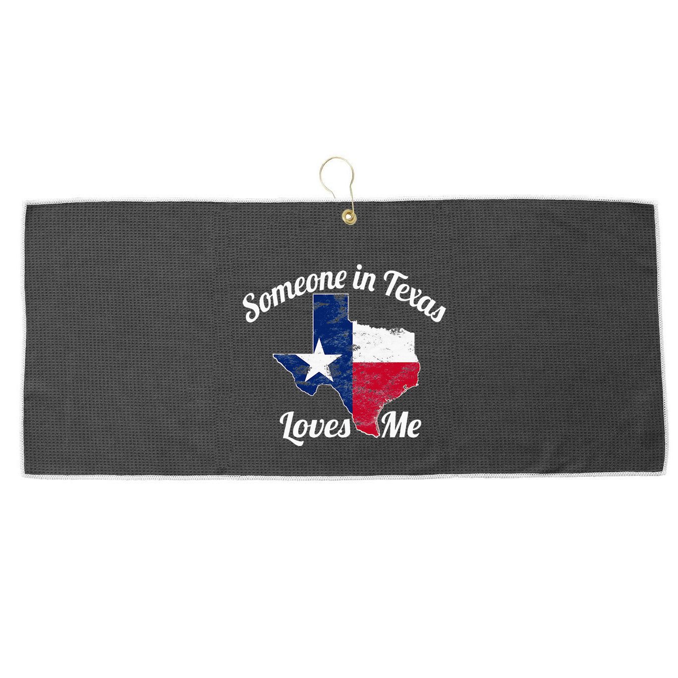 Someone In Texas Loves Me Texas Texan Love Large Microfiber Waffle Golf Towel
