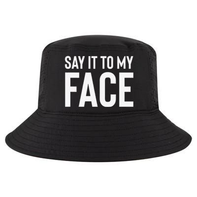 Say It To My Face! Funny Cool Comfort Performance Bucket Hat