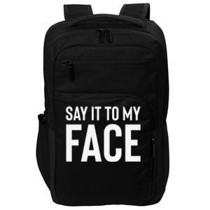 Say It To My Face! Funny Impact Tech Backpack