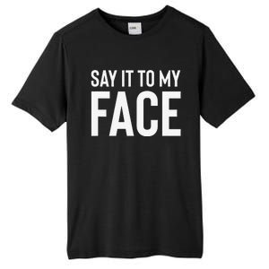 Say It To My Face! Funny Tall Fusion ChromaSoft Performance T-Shirt