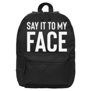 Say It To My Face! Funny 16 in Basic Backpack