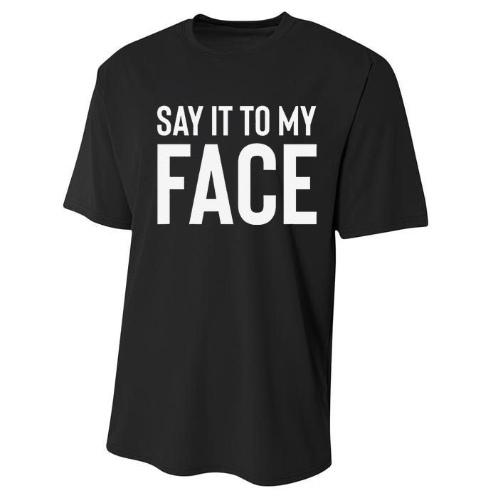 Say It To My Face! Funny Performance Sprint T-Shirt