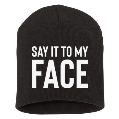 Say It To My Face! Funny Short Acrylic Beanie