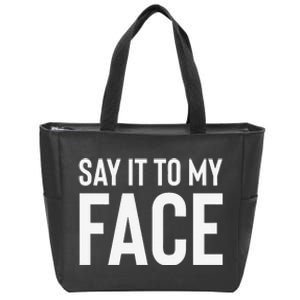 Say It To My Face! Funny Zip Tote Bag