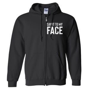 Say It To My Face! Funny Full Zip Hoodie