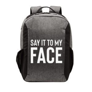 Say It To My Face! Funny Vector Backpack