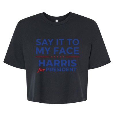 Say It To My Face Kamala Harris Debate Bella+Canvas Jersey Crop Tee