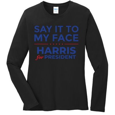 Say It To My Face Kamala Harris Debate Ladies Long Sleeve Shirt