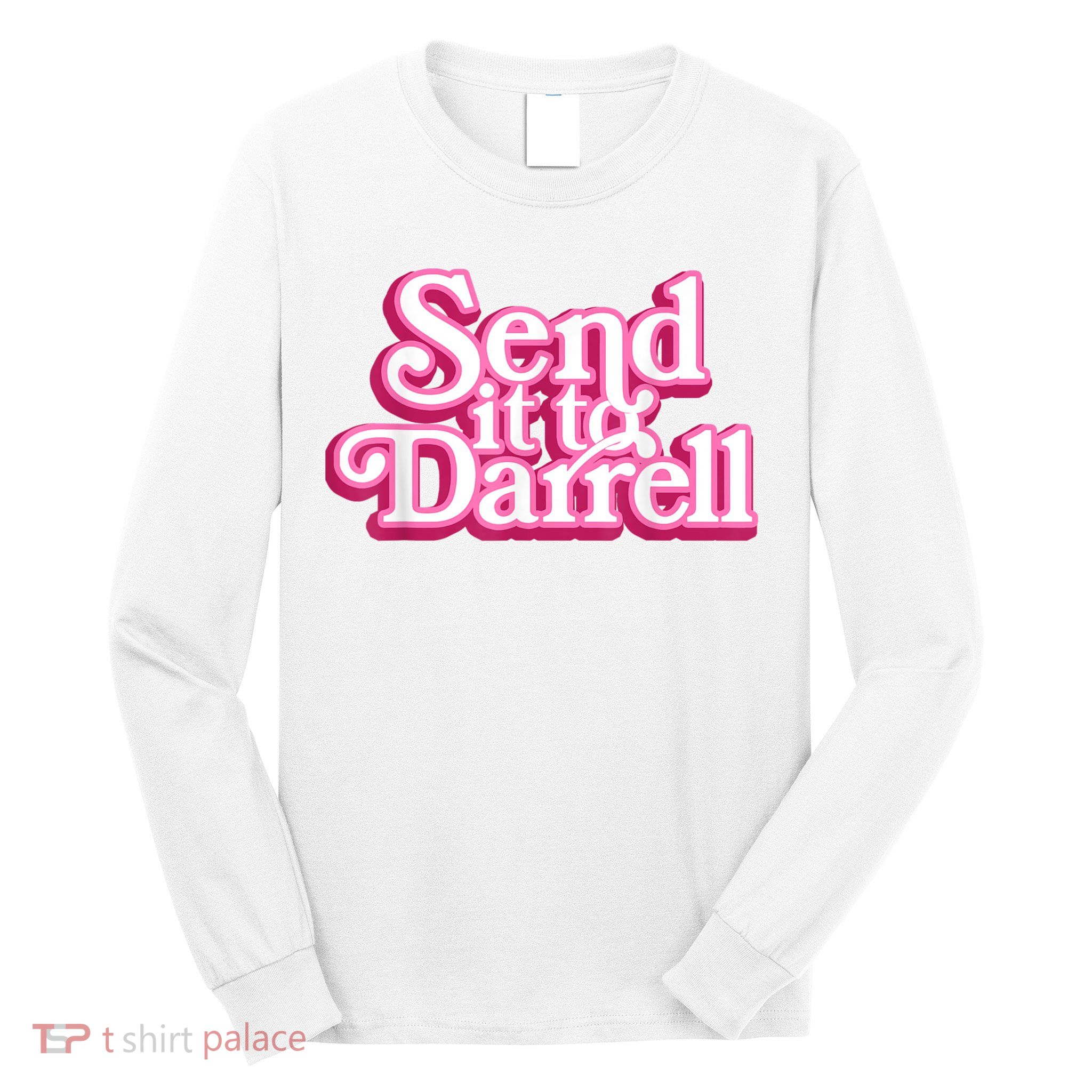 Send It To Darrell Long Sleeve Shirt