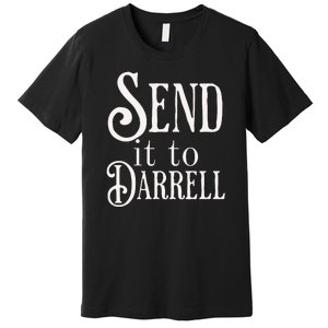 Send It To Darrell Premium T-Shirt