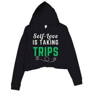 Slove Is Taking Trips For Life Gift Crop Fleece Hoodie