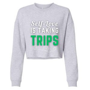 Slove Is Taking Trips For Life Gift Cropped Pullover Crew