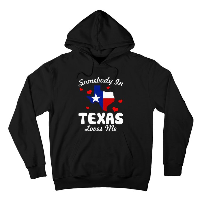 Somebody In Texas Loves Me Funny Gift Hoodie