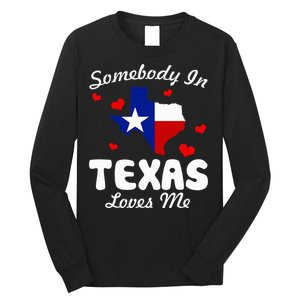 Somebody In Texas Loves Me Funny Gift Long Sleeve Shirt