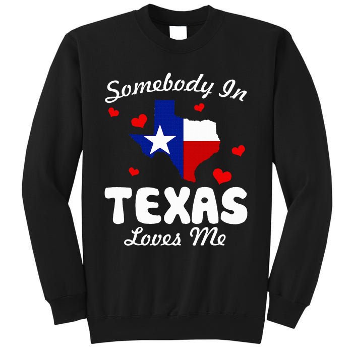 Somebody In Texas Loves Me Funny Gift Sweatshirt