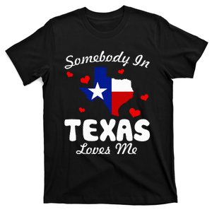 Somebody In Texas Loves Me Funny Gift T-Shirt