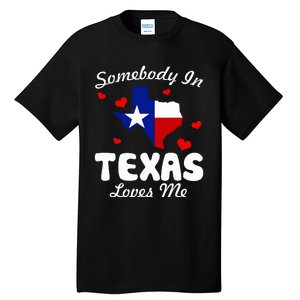 Somebody In Texas Loves Me Funny Gift Tall T-Shirt