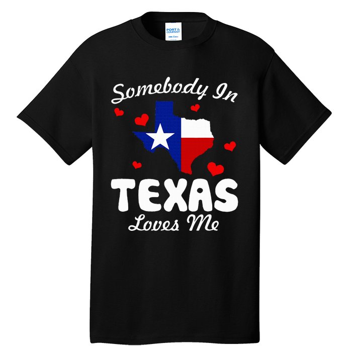 Somebody In Texas Loves Me Funny Gift Tall T-Shirt