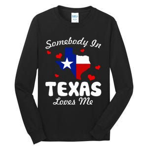 Somebody In Texas Loves Me Funny Gift Tall Long Sleeve T-Shirt