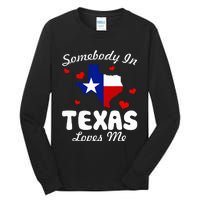 Somebody In Texas Loves Me Funny Gift Tall Long Sleeve T-Shirt