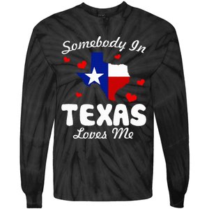 Somebody In Texas Loves Me Funny Gift Tie-Dye Long Sleeve Shirt