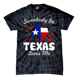 Somebody In Texas Loves Me Funny Gift Tie-Dye T-Shirt