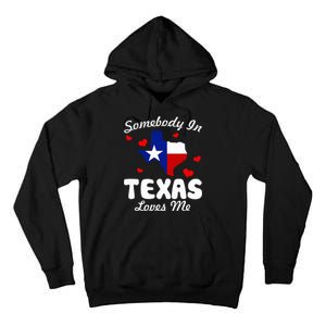 Somebody In Texas Loves Me Funny Gift Tall Hoodie