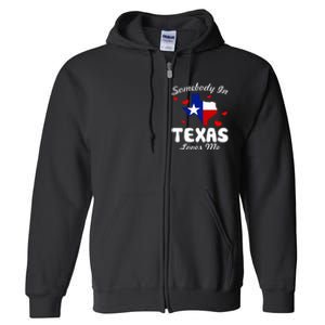 Somebody In Texas Loves Me Funny Gift Full Zip Hoodie