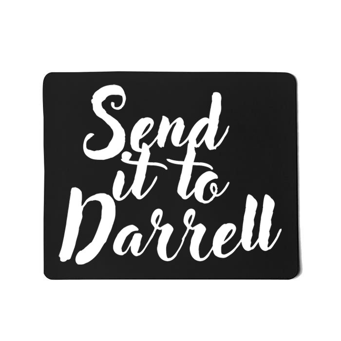 Send It To Darrell Funny Saying Mousepad